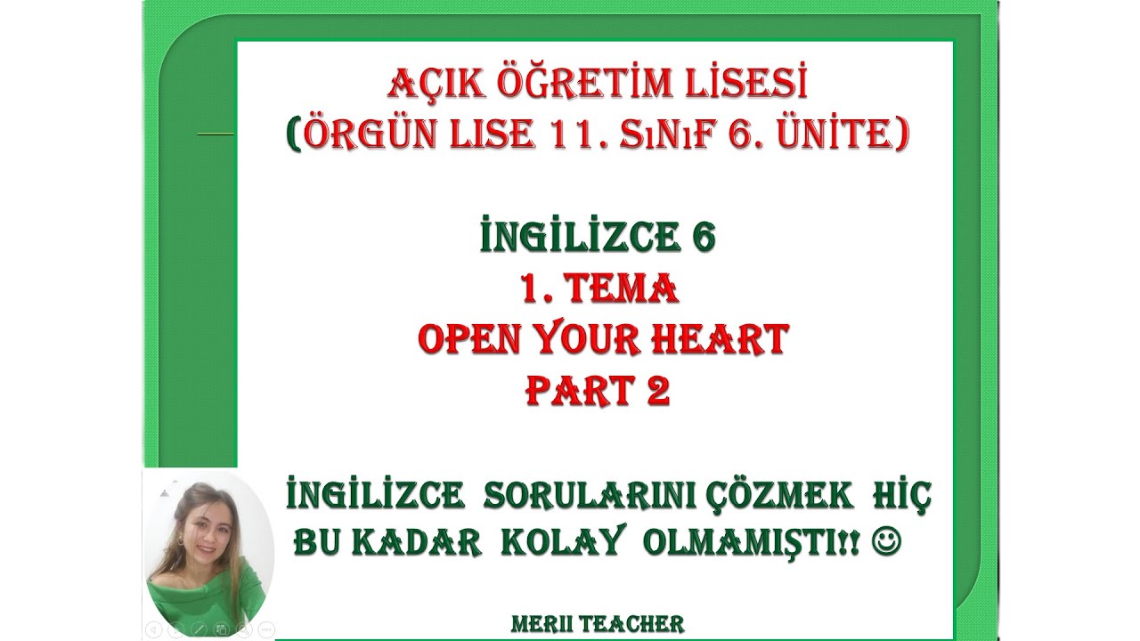 İNGİLİZCE 6 DERSİ 1. TEMA  PART 2/ 11. SINIF 6. ÜNİTE / OPEN YOUR HEART / PART 2