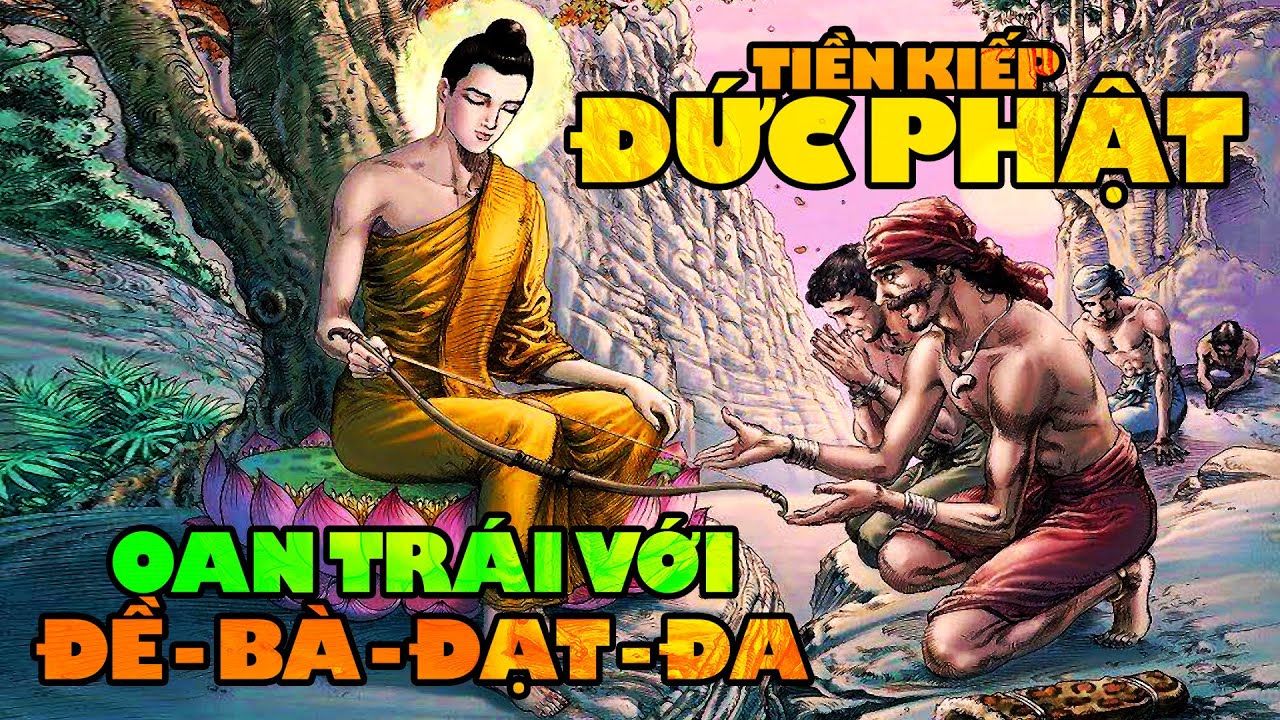 Đức Phật và Devadatta oan trái từ nhiều tiền kiếp - Truyện Phật Giáo Mộc Liên Sa