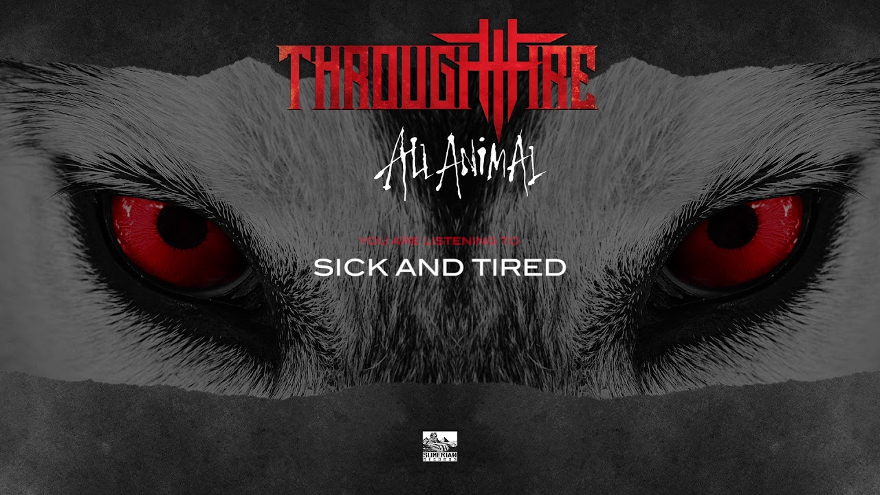 THROUGH FIRE - Sick And Tired