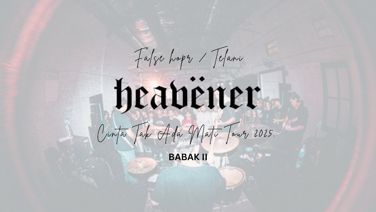 heavëner - False Hope/Telani (Cinta Tak Ada Mati Babak II Tour Recap)