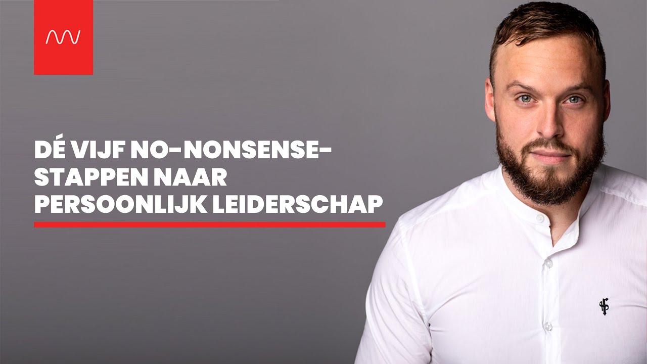 De vijf no nonsense stappen naar Persoonlijk Leiderschap