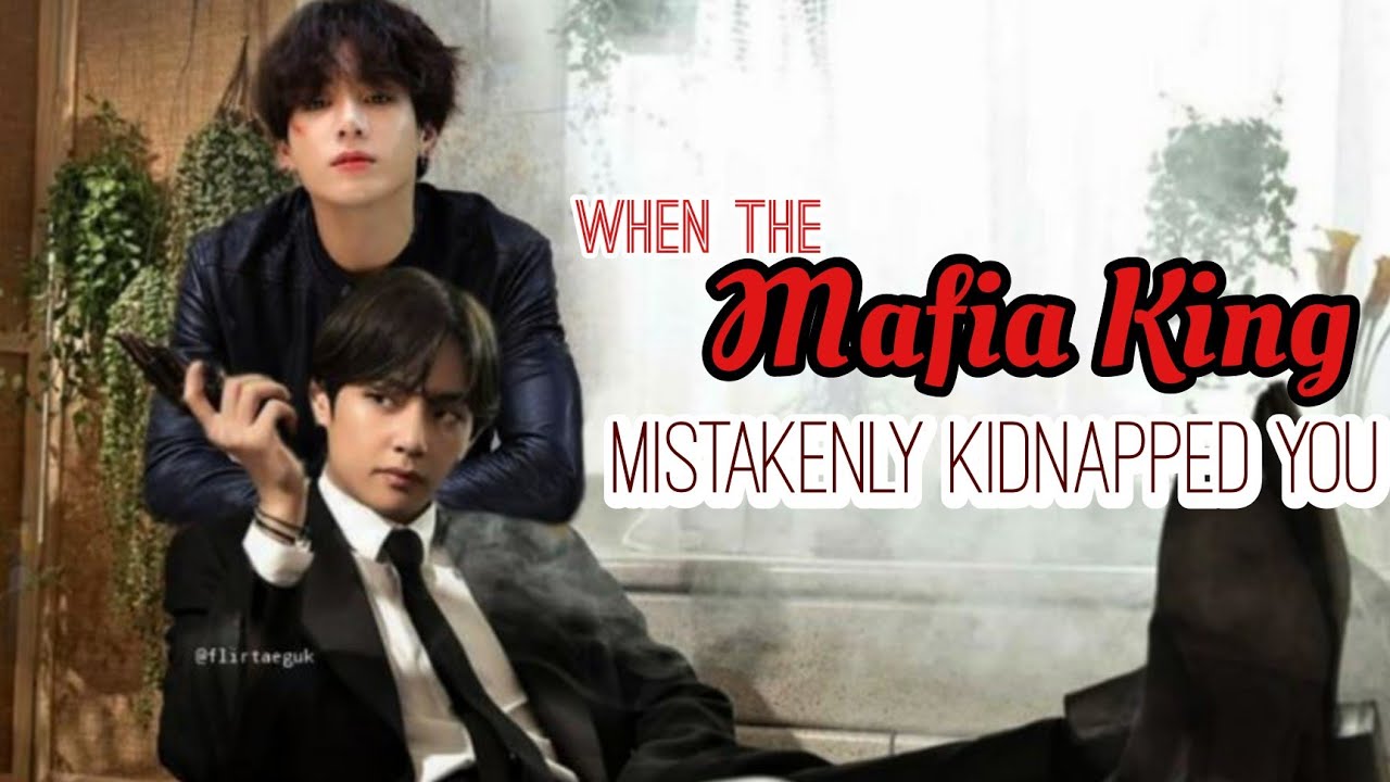 Finale|•When the Mafia King Mistakenly kidnapped you|•K.TH feat Jungkook