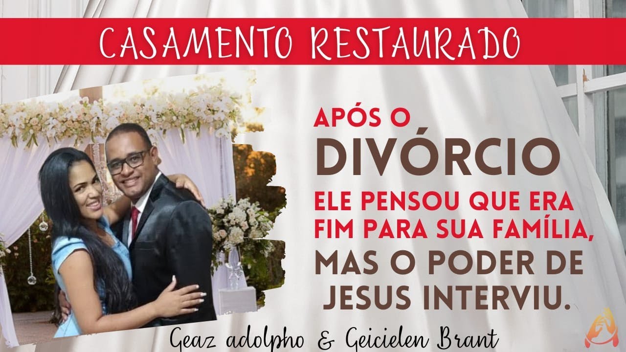 RESTAURAÇÃO DE CASAMENTO GEAZ ADOLPHO e GEICIELEN BRANT -  APÓS O DIVÓRCIO ELE PENSOU QUE ERA FIM.