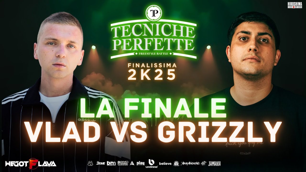 Finalissima Tecniche Perfette 2K25 - LA FINALISSIMA : VLAD vs GRIZZLY