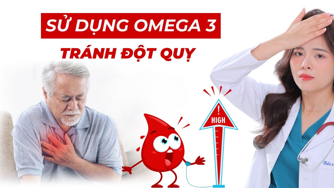 Cách sử dụng OMEGA 3 giảm nguy cơ đột quỵ hiệu quả nhất  | Dr Thuỳ Dung