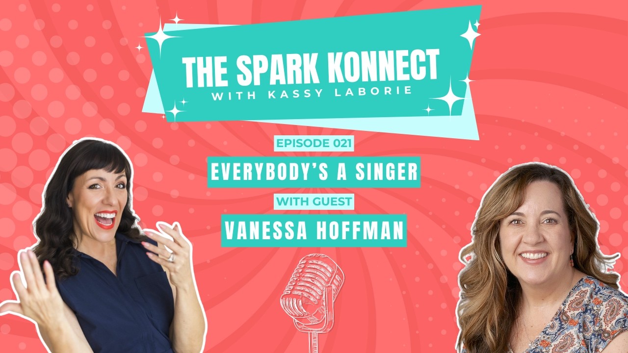 Ep. 021 | Everbody's a Singer w/ Vanessa Hoffman