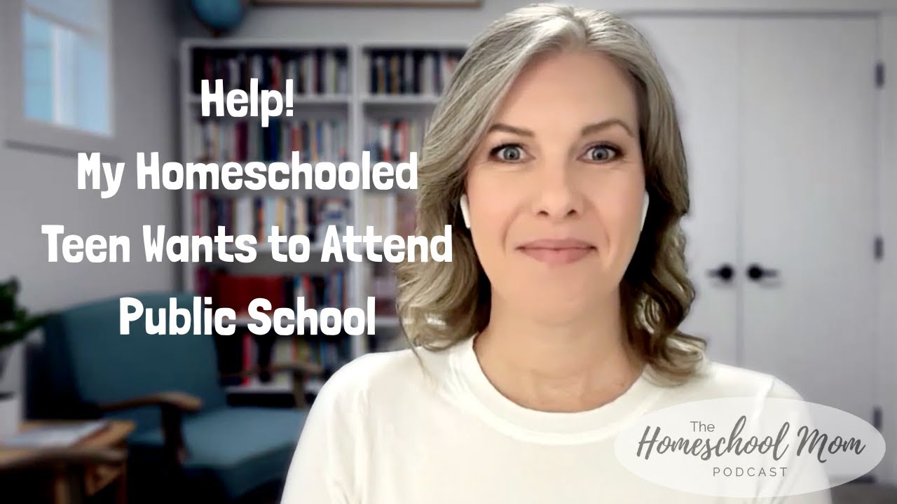 Help! My Homeschooled Teen Wants to Attend Public School | Ep 34