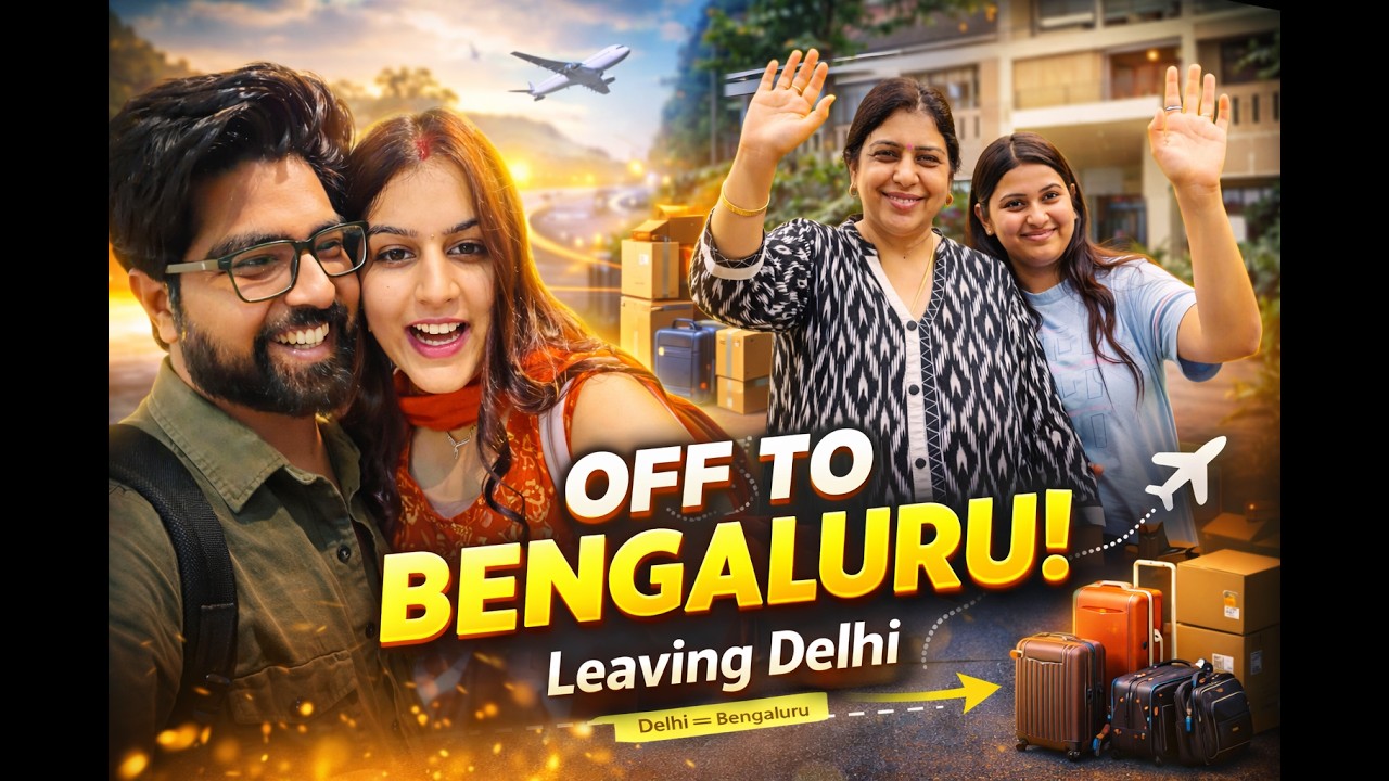 OFF TO BENGALURU! ✈️ | Leaving Delhi | New Journey Begins
