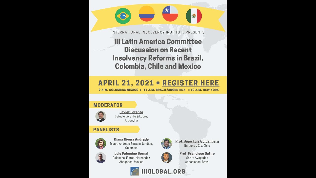 III Recent Insolvency Reforms in Brazil, Colombia, Chile and Mexico          April 21, 2021