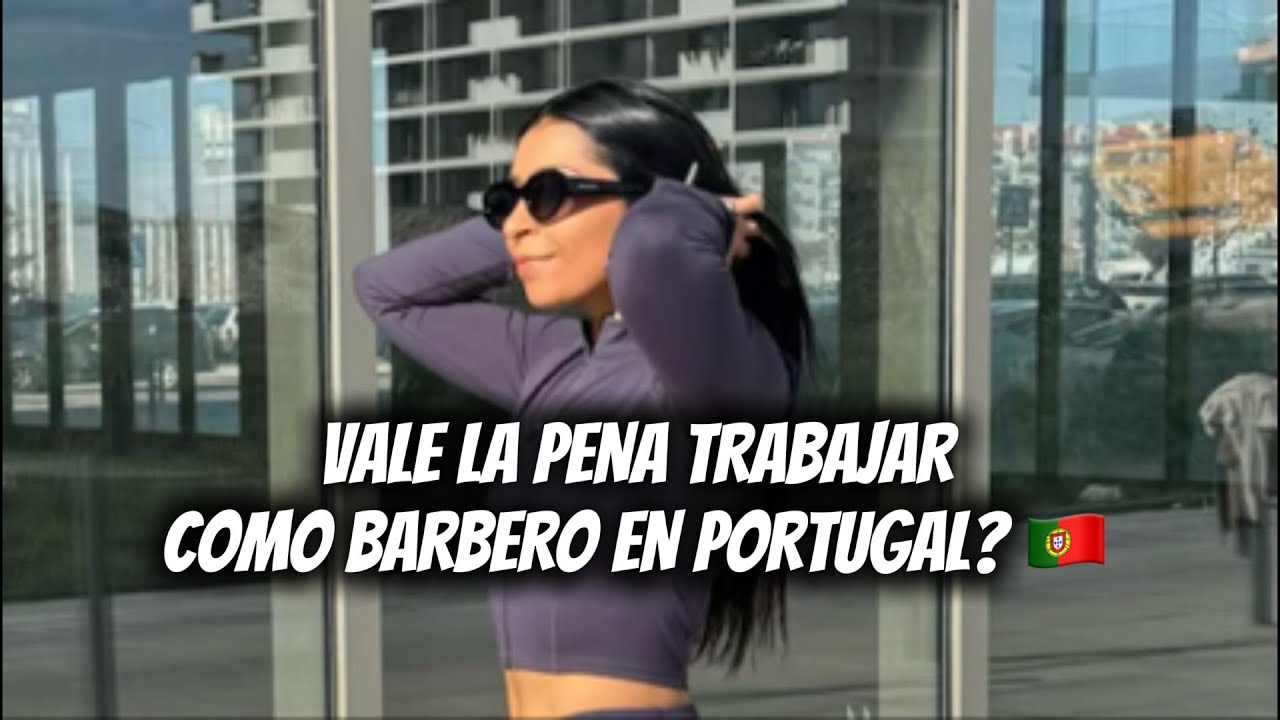 ¿Vale la pena trabajar como barbero en Portugal?