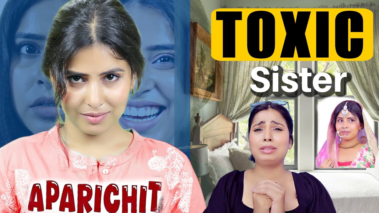 Toxic-Sister | Aparichit | Sisters Good vs Bad | SBabli