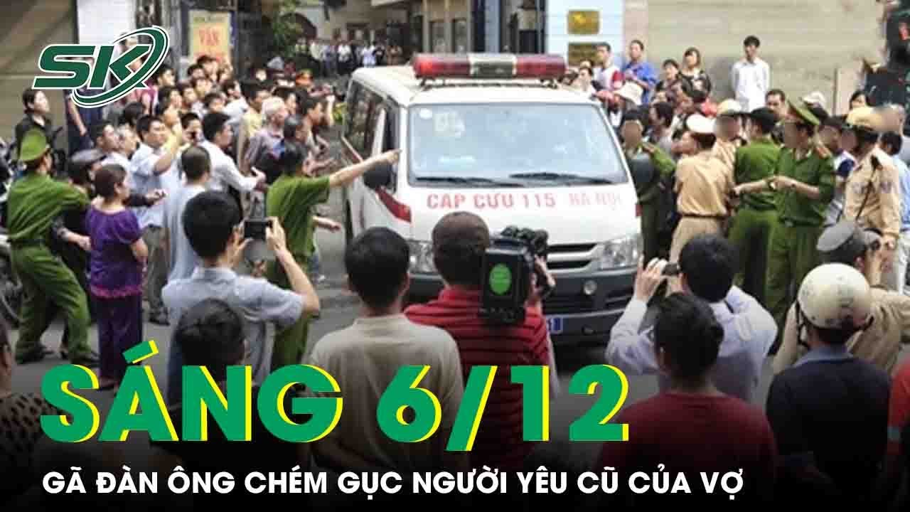 Sáng 6/12:Gã đàn ông nổi máu điên vung dao chém gục người yêu cũ của vợ vì bị đòi tiền sau chia tay