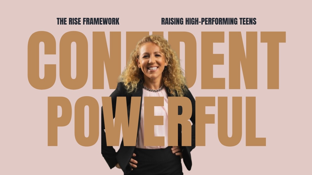 The RISE™ Framework: Raising Confident High-Performing Teens