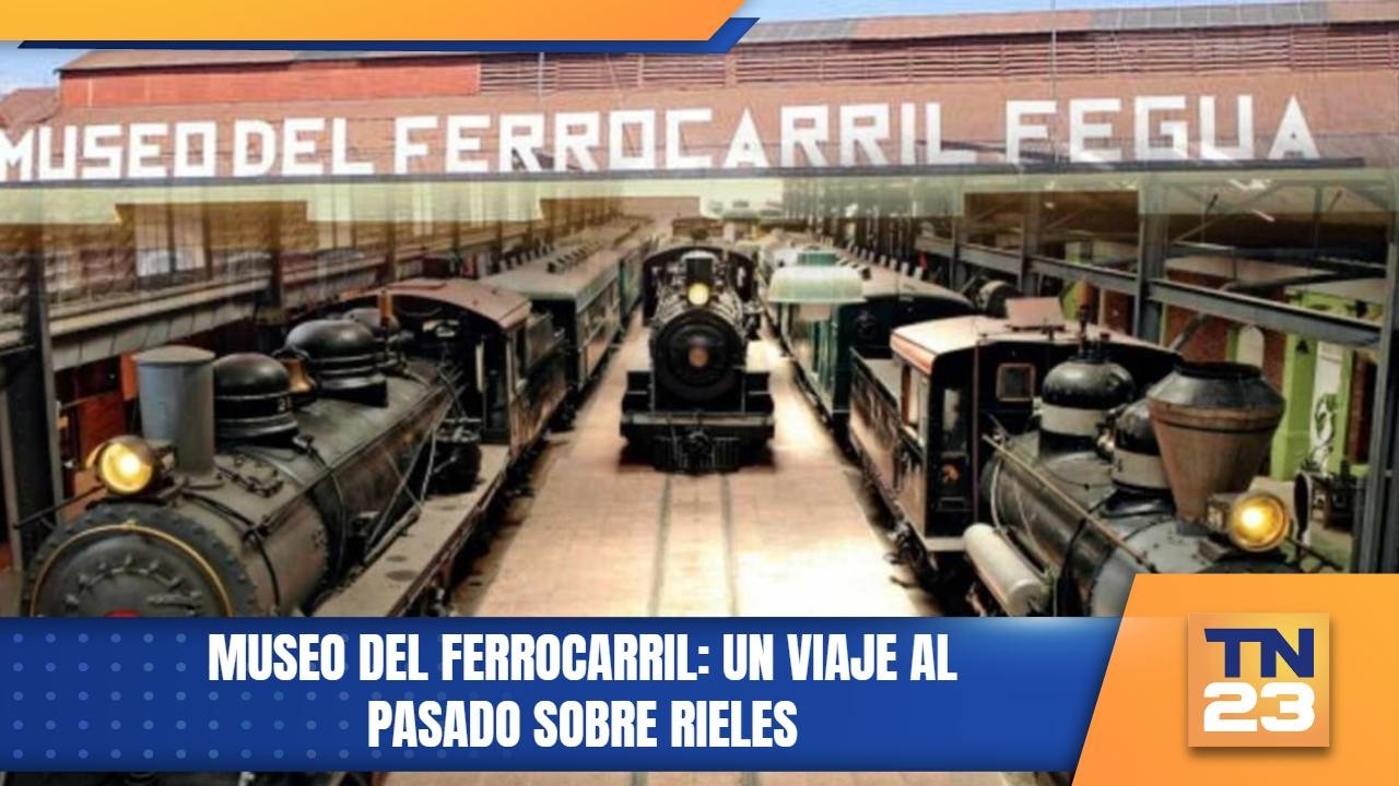 Museo del Ferrocarril: un viaje al pasado sobre rieles