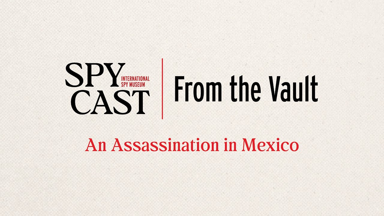 From the SpyCast Vault: An Assassination in Mexico