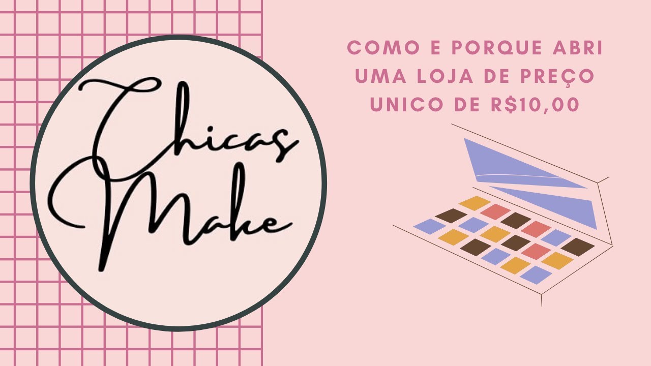 Como e porque comecei minha Loja de maquiagem a preço único de R$10,00