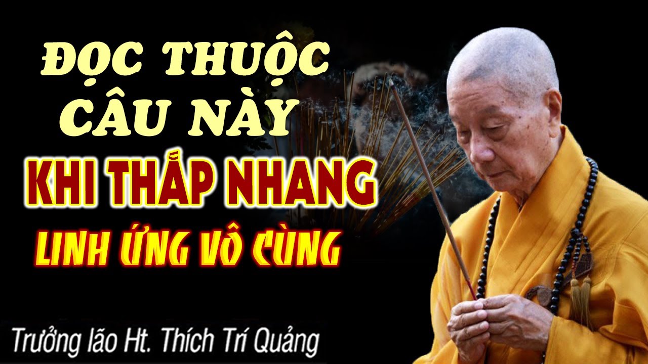 AI CŨNG NÊN ĐỌC CÂU NÀY Khi Thắp Nhang Cầu Gì Được Nấy - Linh Ứng Vô Cùng - HT. Thích Trí Quảng