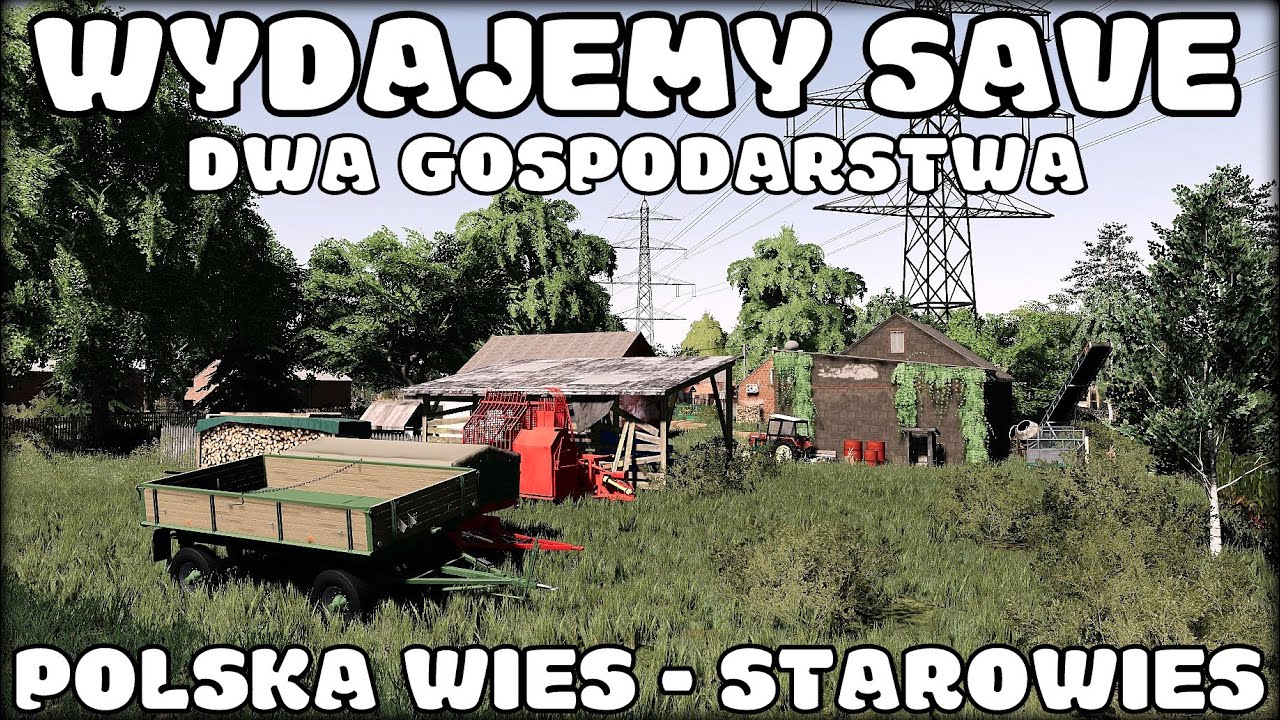 [POBIERZ GOSPODARSTWA]WYDAJEMY SAVE ♦ DWA GOSPODARSTWA ♦ POLSKA WIEŚ ♦ STAROWIEŚ ♦ FS 19♦CZYTAJ OPIS
