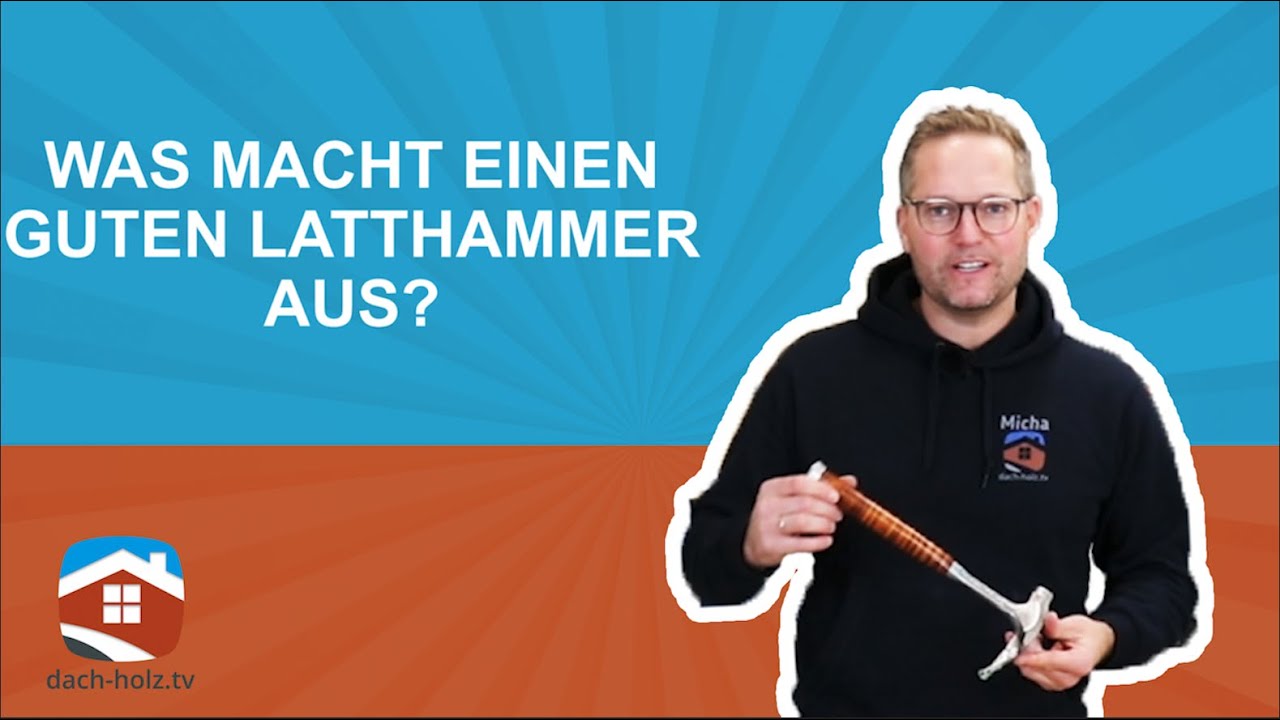 Latthammer - worauf kommts an? | dach-holz.tv