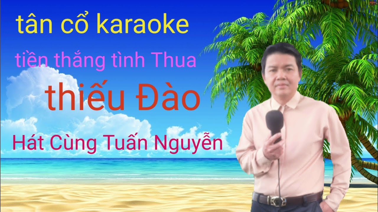 tân cổ karaoke tiền thắng tình Thua, thiếu Đào, Hát Cùng Tuấn Nguyễn