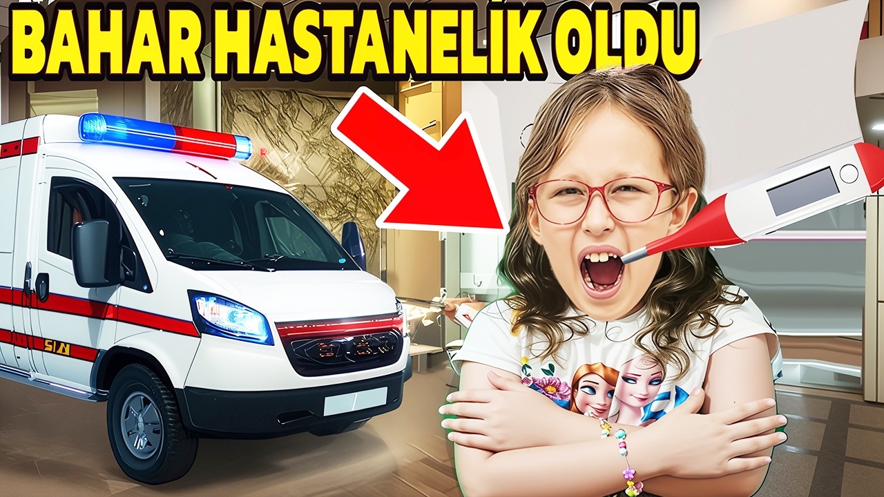 BAHAR HASTALANDI HASTANEYE GİTTİK !!