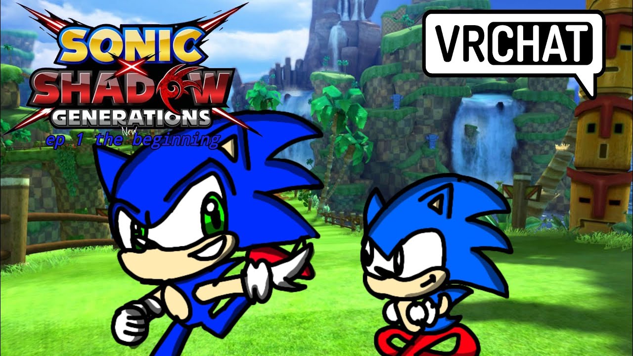 Sonic x shadow generations episode 1: the new beginning| vrchat |