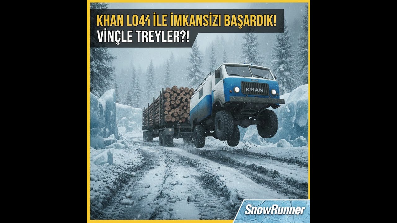 KHAN LO4F İLE İMKANSIZI BAŞARDIK! | Vinçle Treyler Çekmek? (SnowRunner) #snowrunner