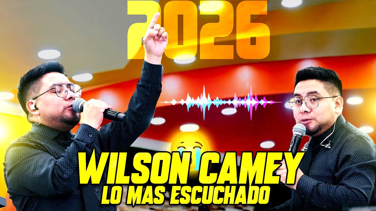🎶 Wilson Camey // MUSICA de lo mas Escuchado del Año // 2026