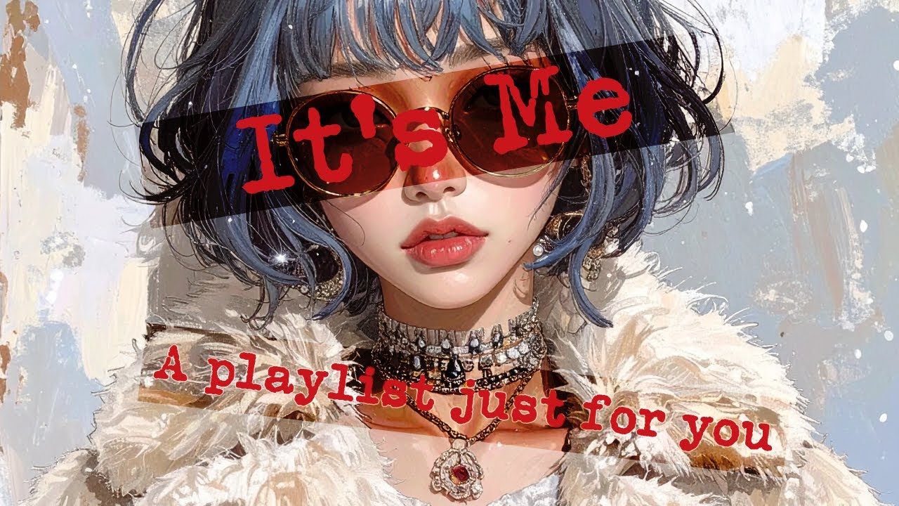 私は私で最高だけど、あなたもあなたで最高だよ【自己肯定感爆アゲPlayList】┃日本語ラップ/ガールクラッシュ/日本語R&B