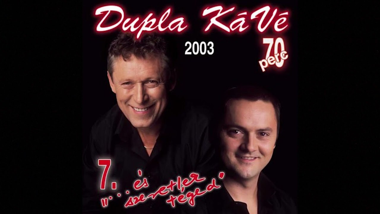 Dupla KáVé - Ajkad édes játéka - És szeretlek téged - 7. album - 2003 - Feliratozva
