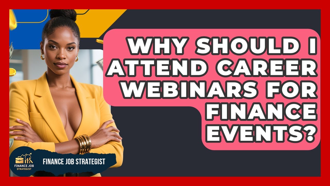 Why Should I Attend Career Webinars for Finance Events? | Finance Job Strategist