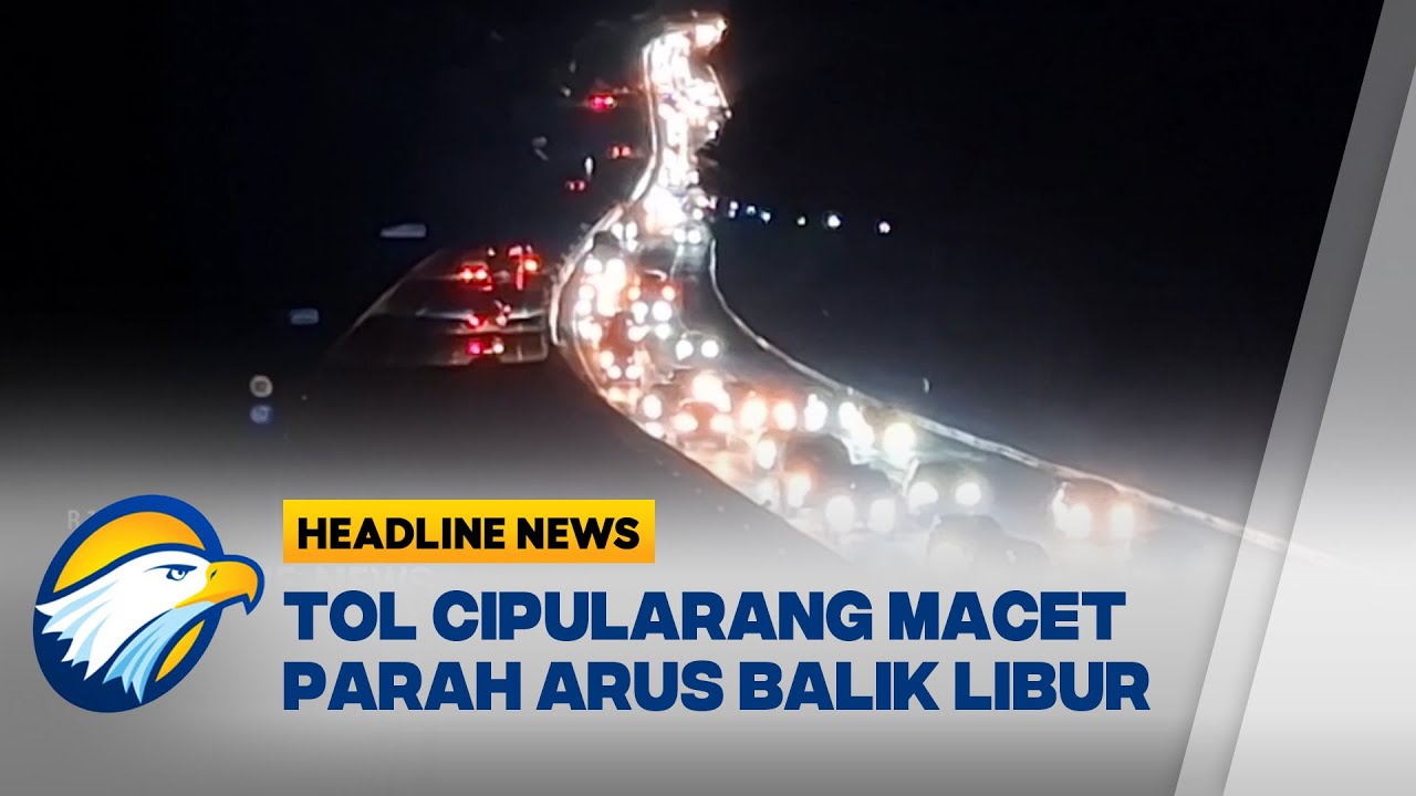 [HEADLINE NEWS 18/01] Arus Balik Tol Cipularang Padat Mengular Hingga Malam