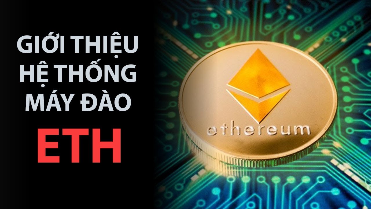 Giới thiệu hệ thống khai thác Ethereum ( ETH )