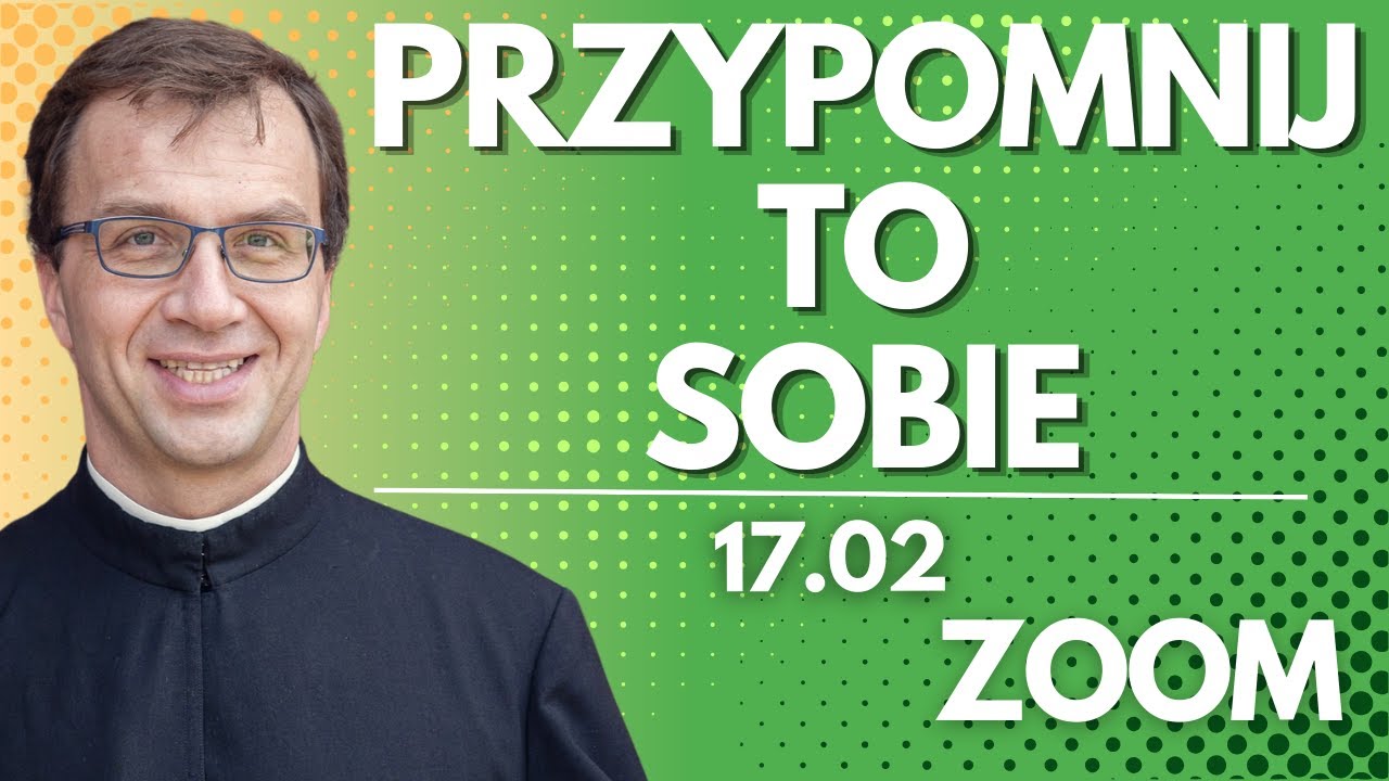 Przypomnij to sobie | Remi Recław SJ | Zoom - 17.02.2026