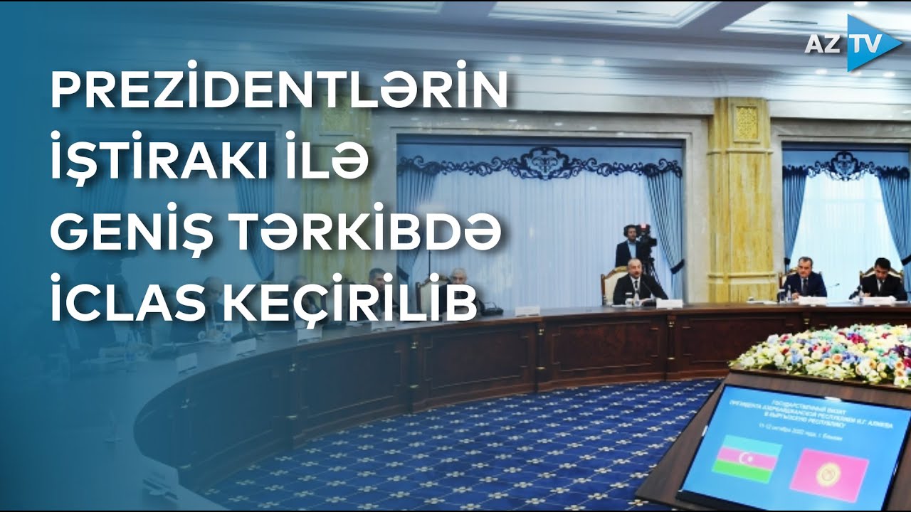 Azərbaycanla Qırğızıstan arasında Birinci Dövlətlərarası Şuranın geniş tərkibdə iclası olub