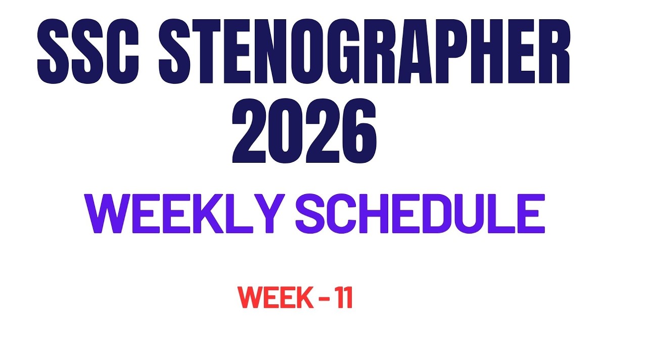 Ssc stenographer 2026 weekly schedule - week 11