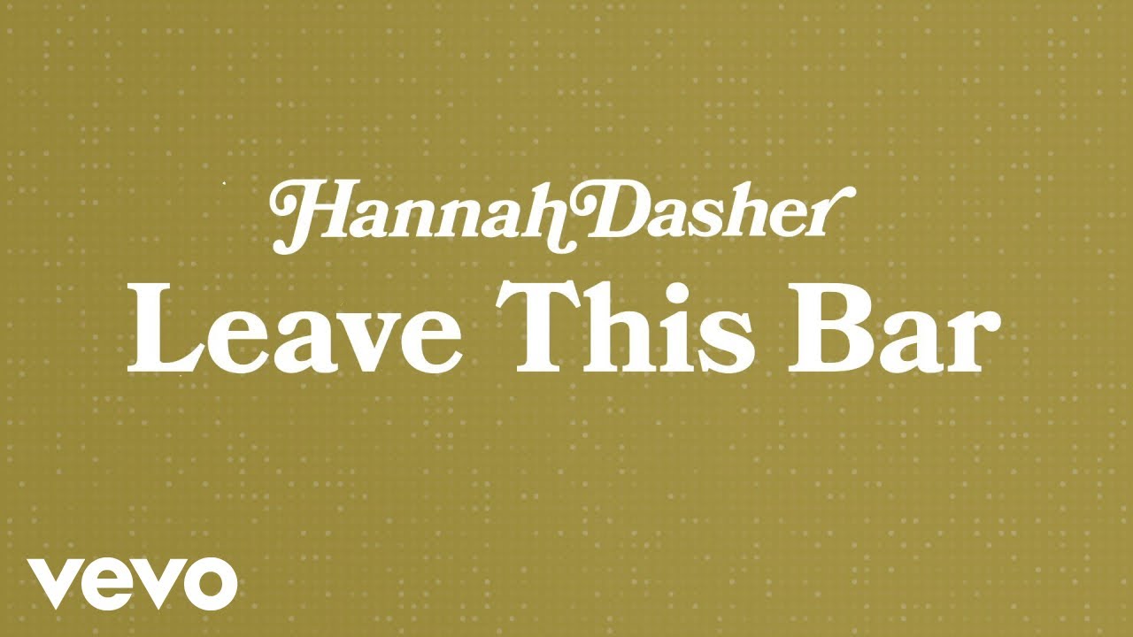 Hannah Dasher - Leave this Bar (Lyric Video)