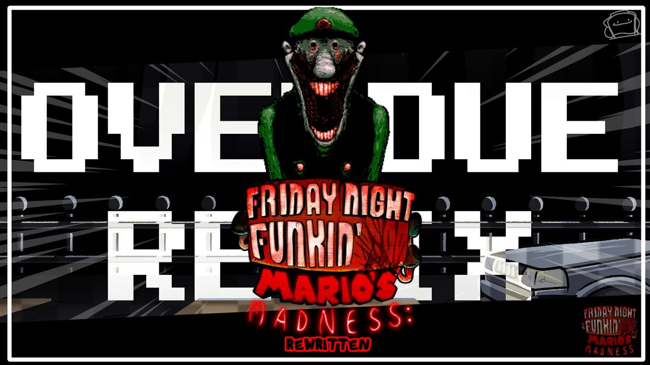 (+FLM) OVERDUE REMIX // MARIO’S MADNESS V2: REWRITTEN // TOPPYTHEGREAT