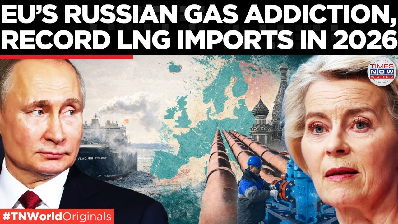 EU ENERGY HYPOCRISY: Data reveals Brussels’ Record Russian LNG Imports in January 2026  | World News