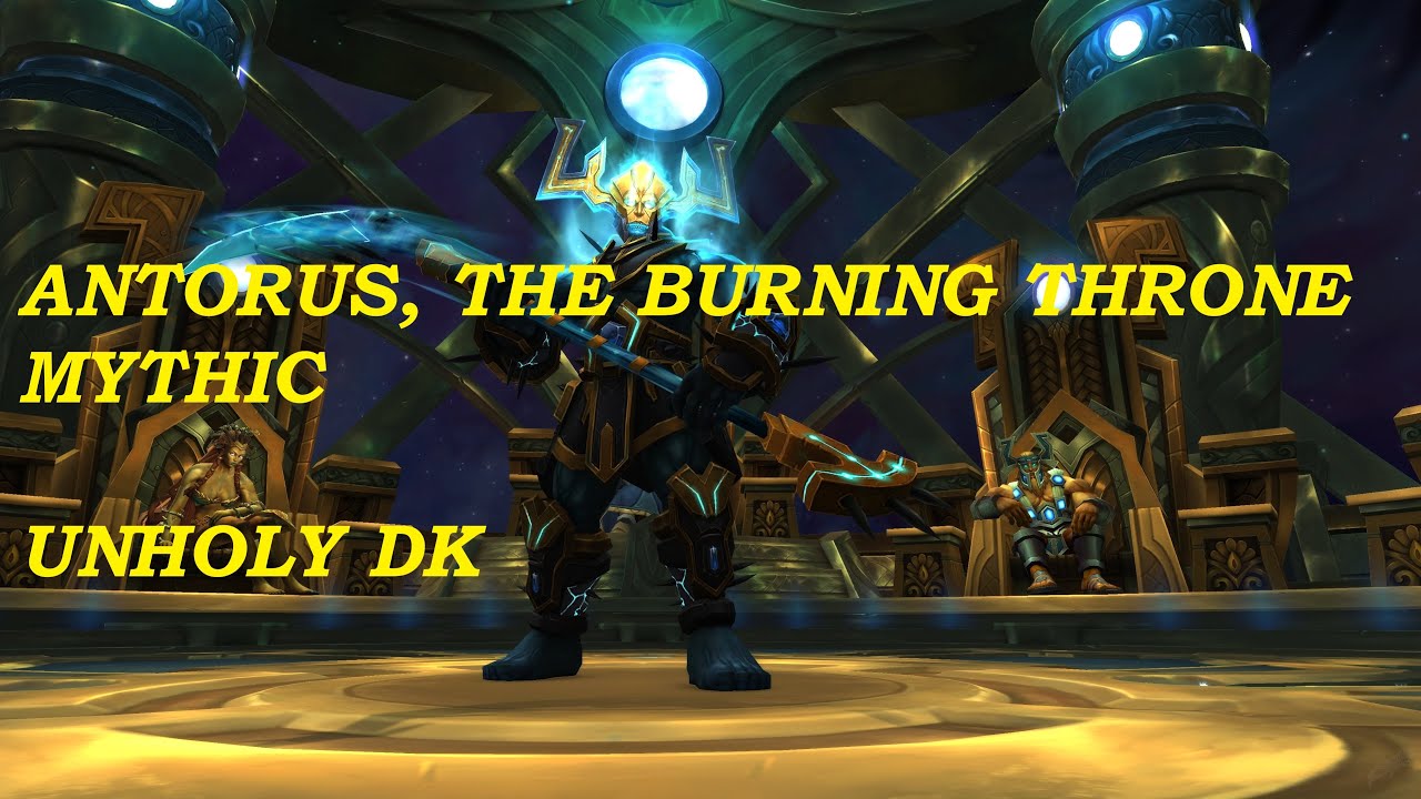 ANTORUS, THE BURNING THRONE MYTHIC FULL RUN | LEGION REMIX | Unholy Dk