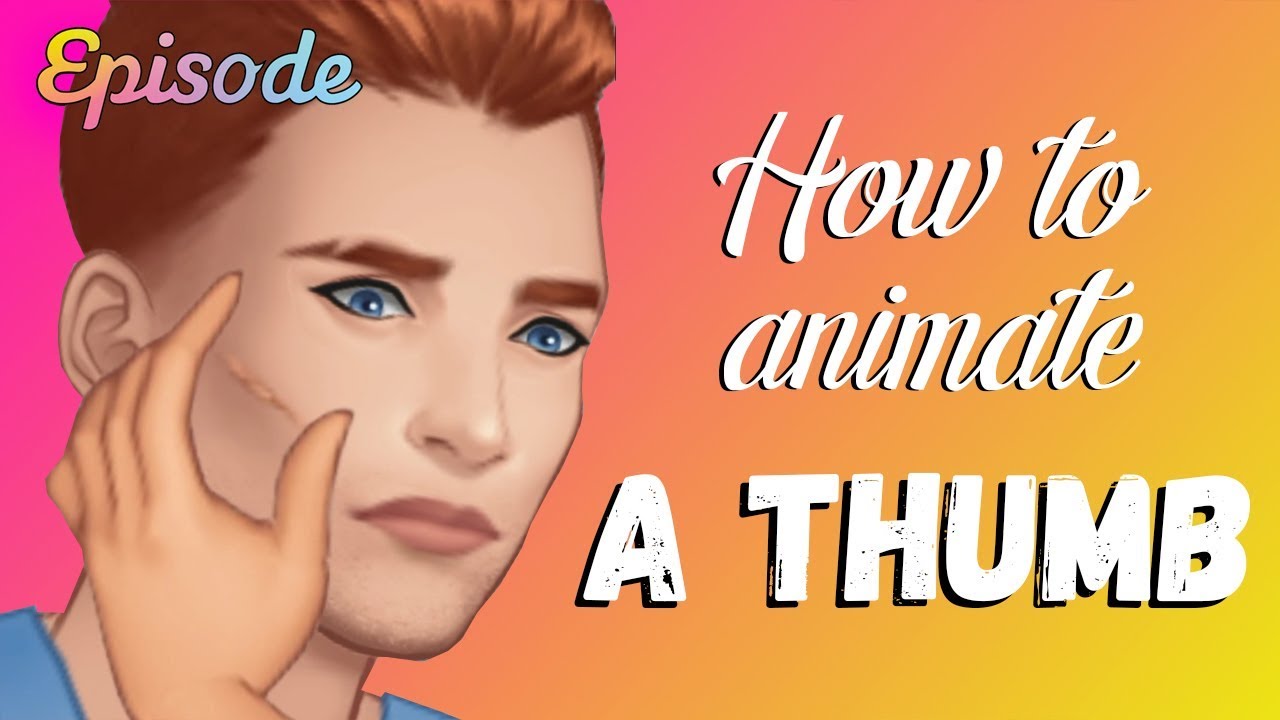 EPISODE: How to animate a thumb