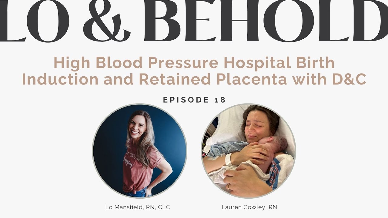 High Blood Pressure Hospital Birth Induction and Retained Placenta with D&C with Lauren Cowley