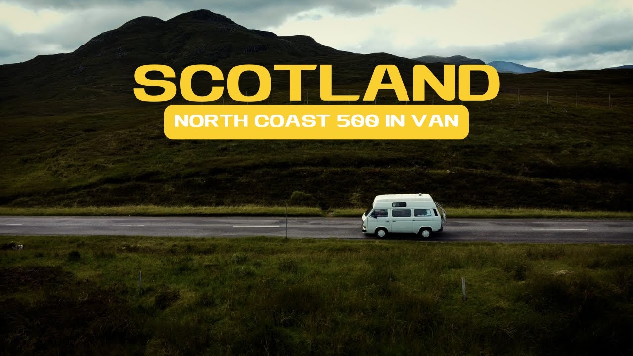 🏴󠁧󠁢󠁳󠁣󠁴󠁿 SCOZIA 🏴󠁧󠁢󠁳󠁣󠁴󠁿- La North Coast 500 in Van Vintage