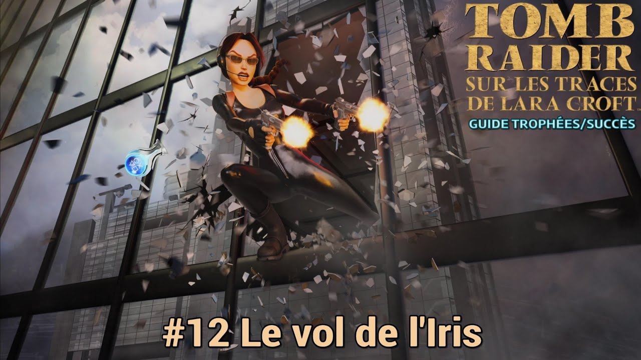 Guide Trophées / Succès Tomb Raider V Remastered : #12 Le vol de l'Iris (Solution Complète)