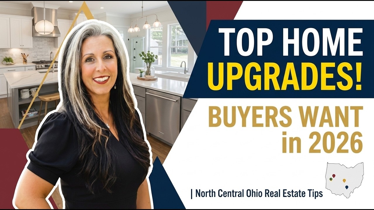 Top Home Upgrades Buyers Want in 2026 | North Central Ohio Real Estate Tips