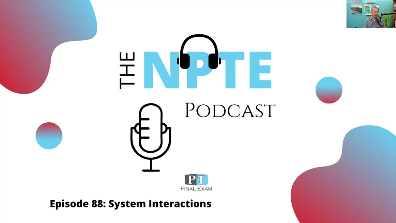 NPTE Practice Question | The NPTE Podcast 088: System Interactions