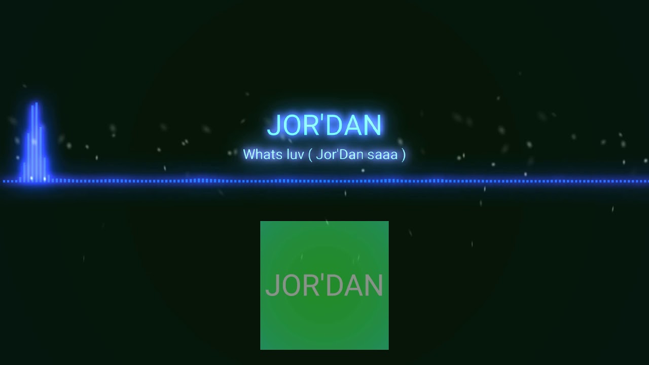 Whats Luv_(Jor'dan saaah)