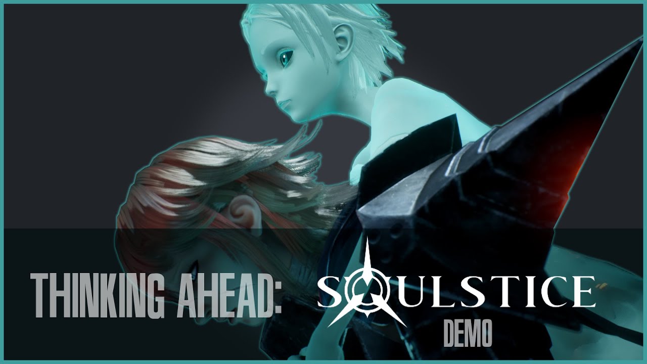 Thinking Ahead: Soulstice (Demo)