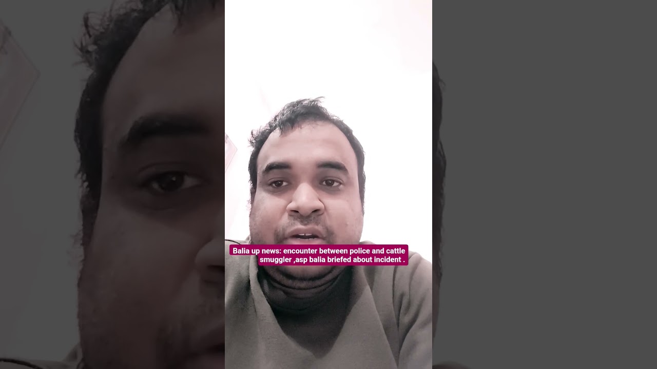 balia uttar pradesh : encounter between police & cattle smuggler