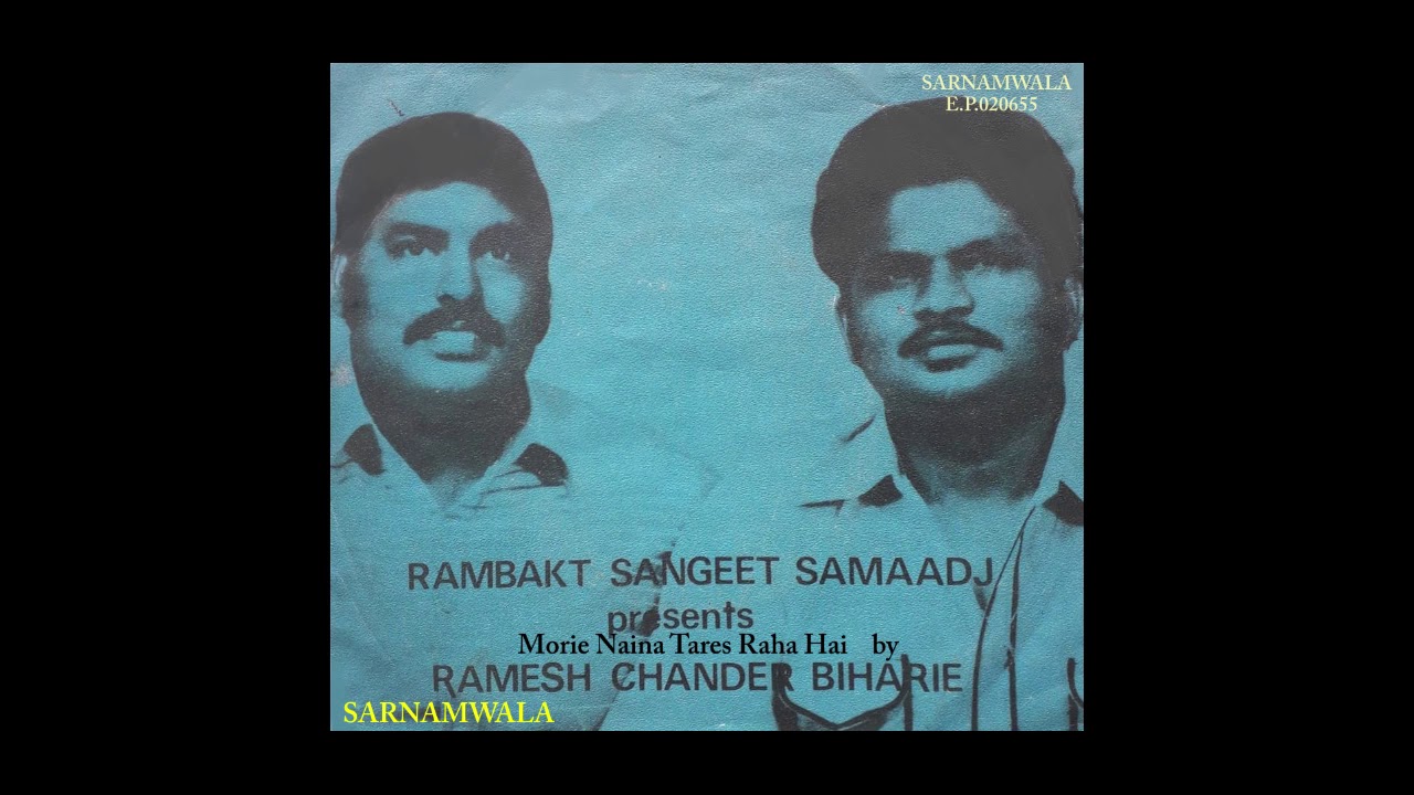 Ramesh Chander Biharie -Morie Naina Tares Reha Hai (Rambhakt Sangeet )